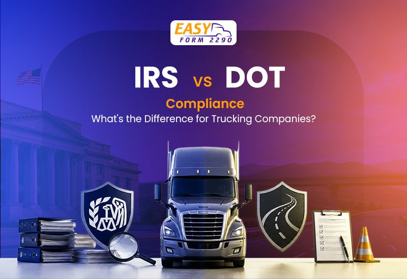 IRS vs DOT Compliance: What's the Difference for Trucking Companies?